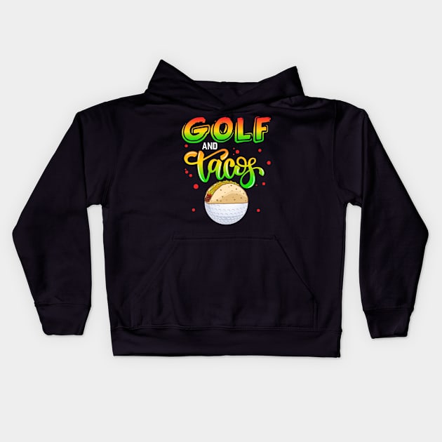 Golf And Tacos Kids Hoodie by Tee__Dot